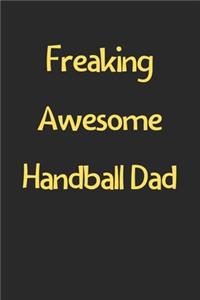 Freaking Awesome Handball Dad