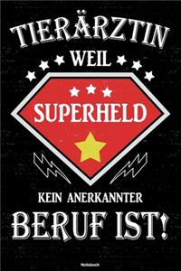 Tierärztin weil Superheld kein anerkannter Beruf ist! Notizbuch