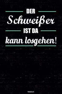 Der Schweißer ist da kann losgehen! Notizbuch