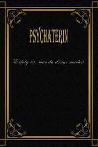 Psychaterin - Erfolg ist, was du draus machst