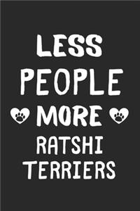 Less People More Ratshi Terriers