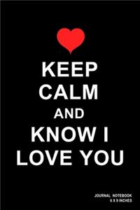 Keep Calm And Know I Love You