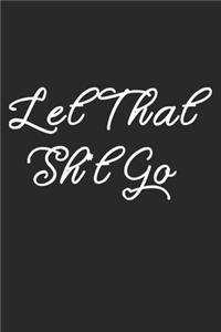 Let That Sh*t Go
