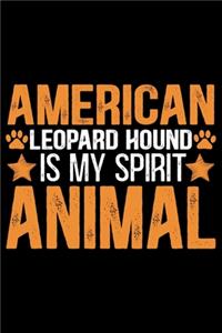 American Leopard Hound Is My Spirit Animal