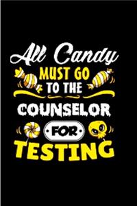 All candy must go to the counselor for testing
