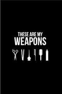 These are my weapons