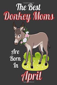 The Best Donkey Moms Are Born In April