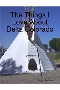 Things I Love About Delta Colorado