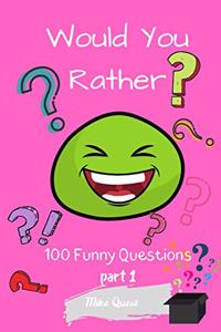 Would You Rather? 100 Funny Questions Part 1