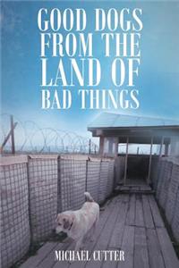 Good Dogs from the Land of Bad Things