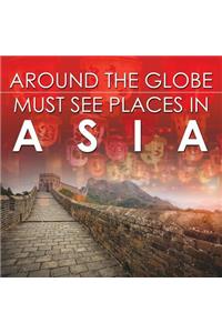 Around The Globe - Must See Places in Asia