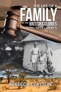 Life of a Family In the British Colonies 1915 - 1930's