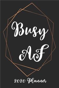 Busy AF 2020 Planner: 6x9 Weekly Appointment Planner Scheduler Organizer - Get Organized!