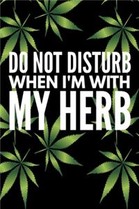 Do Not Disturb When I'm With My Herb