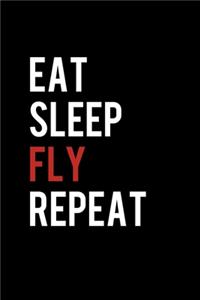 Eat Sleep Fly Repeat