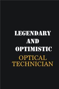 Legendary and Optimistic Optical Technician