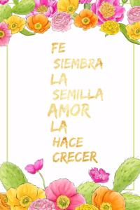 Fe Siembra La Semilla Amor La Hace Crecer