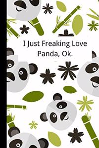 I Just Freaking Love Panda, Ok.