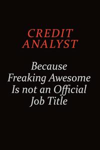 Credit Analyst Because Freaking Awesome Is Not An Official job Title
