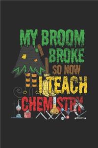My Broom Broke So Now I Teach Chemistry