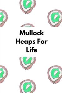 Mullock Heaps For Life