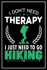 I Don't Need Therapy I Just Need to go Hiking