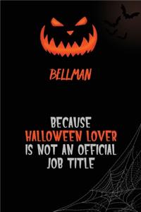Bellman Because Halloween Lover Is Not An Official Job Title