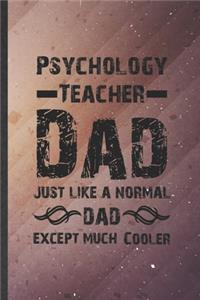 Psychology Teacher Dad Just Like a Normal Dad Except Much Cooler