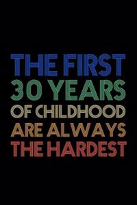 The First 30 Years Of Childhood Are Always The Hardest