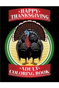 Happy Thanksgiving: Adult coloring book: Creative 30 Anti Stress Relaxation Designs contains Turkeys, Cornucopias, Autumn Leaves, Harvest, and More !