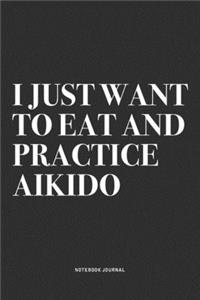 I Just Want To Eat And Practice Aikido