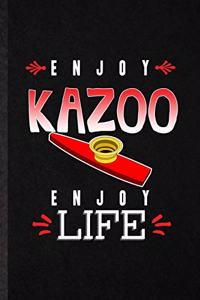 Enjoy Kazoo Enjoy Life