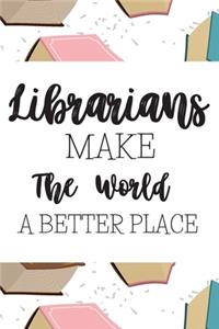 Librarians Make The World A Better Place
