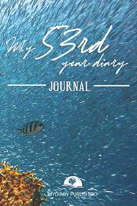 My 53rd Year Diary Journal - Build your personal encyclopedia of your life - 600 pages lined pages to write your own story. 6' x 9' format.