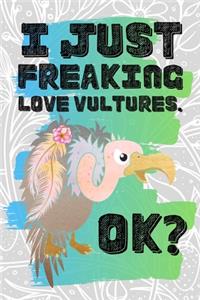 I Just Freaking Love Vultures. Ok?