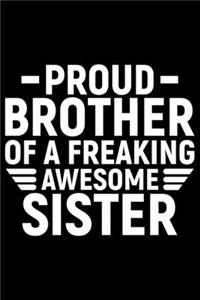 Proud Brother Of A Freaking Awesome Sister