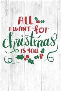 Happy All I Want For Christmas Is You I Love You Birthday