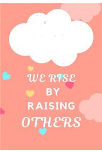 We Rise by Raising Others