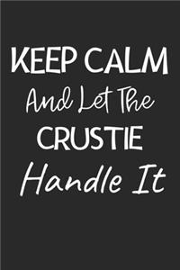 Keep Calm And Let The Crustie Handle It