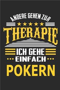 Andere gehen zur Therapie Ich gehe einfach pokern