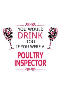 You Would Drink Too If You Were A Poultry Inspector