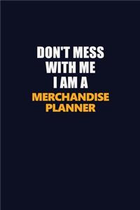 Don't Mess With Me I Am A Merchandise Planner