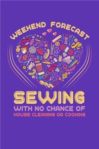 Weekend Forecast Sewing With No Chance Of House Cleaning Or Cooking