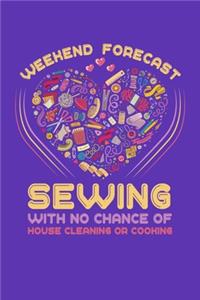 Weekend Forecast Sewing With No Chance Of House Cleaning Or Cooking