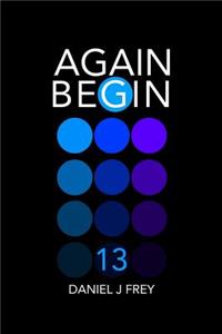 Again Begin 13