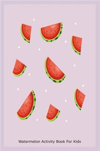 Watermelon Activity Book for Kids