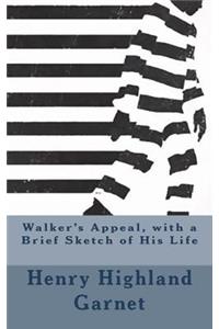 Walker's Appeal, with a Brief Sketch of His Life