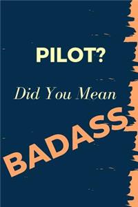 Pilot? Did You Mean Badass