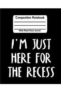 I'm Just Here For The Recess