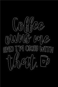 Coffee Owns Me and I'm Okay with That